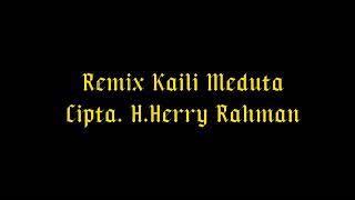 Remix Kaili Meduta. Cipta. H.Herry Rahman
