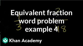 Equivalent fraction word problem example 4 | Fractions | Pre-Algebra | Khan Academy