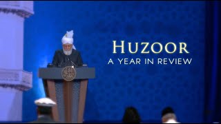 Huzoor (aba): A Year in Review | Jalsa Salana UK 2022