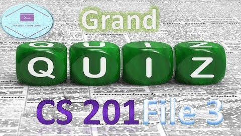 Cs201 Grand Quiz Solved 3