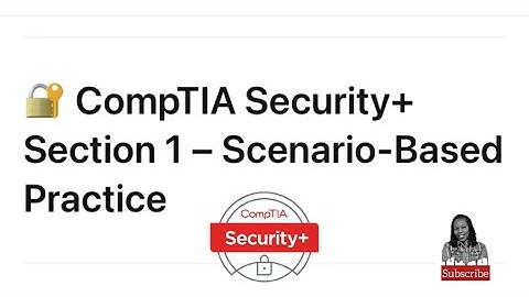 CompTIA Security+ Practice Scenario Questions – Section 1 (General Security Concepts)