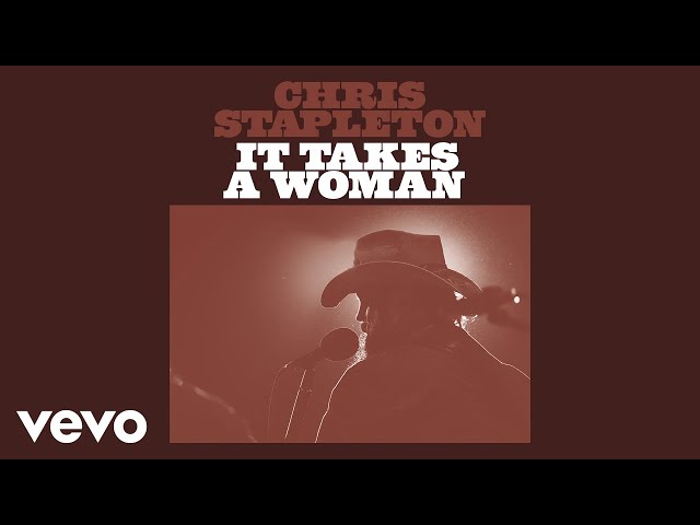 Chris Stapleton - It Takes A Woman