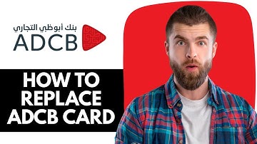 Hoe u uw ADCB-kaart vervangt | Hoe u uw ADCB-betaalpas verlengt