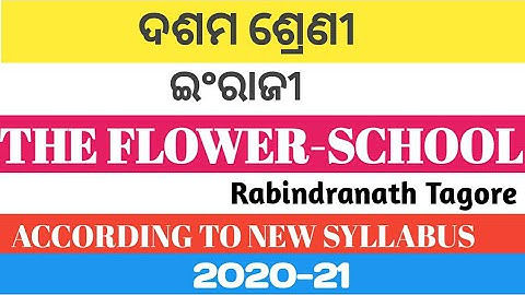 The Flower-School poem by Rabindranath Tagore explanation in odia. class 10 English odisha Board.