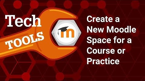 Creating a Moodle Space for Courses or Projects