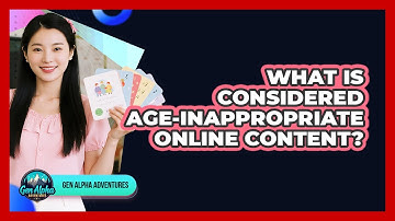 What Is Considered Age-Inappropriate Online Content?