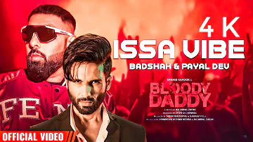 Issa Vibe 4K Full Video Song | Badshah | Bloody Daddy | Shahid Kapoor | Payal Dev | Latest Song 2023