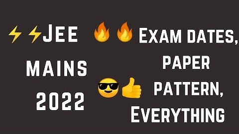 Jee main 2022 exam dates | Jee main 2022 exam dates announced | Jee main registration 2022