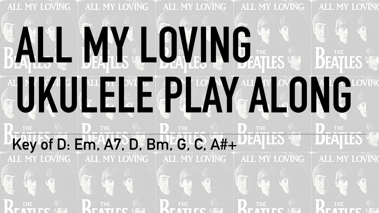 All My Loving Ukulele Play Along YouTube