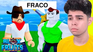 JÁ COMECEI SENDO HUMILHADO PELO VALENTÃO NO BLOX FRUITS! #1