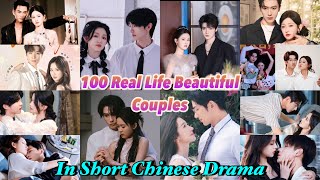 100 Real Life Beautiful Couple In Short Chinese Drama #couple #top100 #chinesedrama 