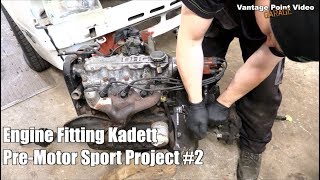 Engine Fitting to Kadett: Pre Motorsport Project #2