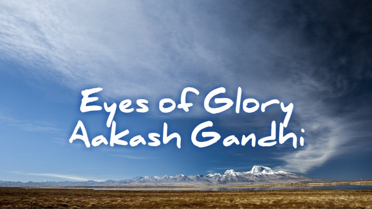 Eyes of Glory   Aakash Gandhi