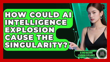 How Could AI Intelligence Explosion Cause The Singularity? - AI and Machine Learning Explained