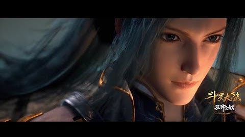 Đấu La Đại Lục Movie : Song Thần Chi Chiến (PV)