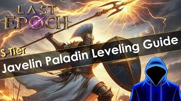 Last Epoch Javelin Paladin Sentinel Leveling Build Guide
