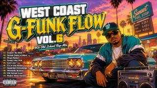 West Coast G-Funk Flow Vol. 6 | 90s Old School Rap Mix | Lowrider