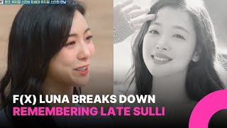 Fx Star Luna Breaks Down Remembering Late Sulli Nearly Quit After Tragic Loss