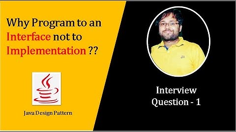 Why Program to an Interface not to Implementations | Java Interview Question