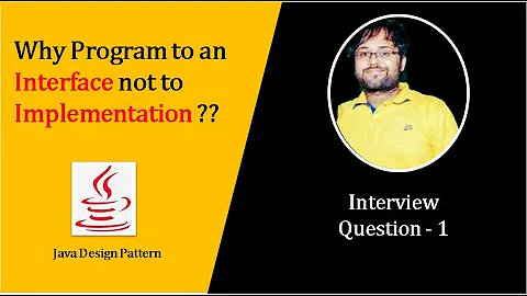 Why Program to an Interface not to Implementations | Java Interview Question