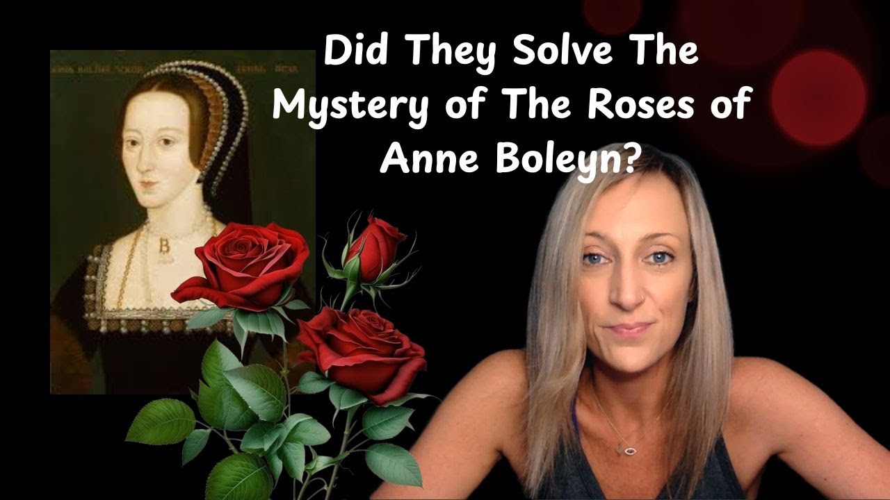 Did They Solve The Mystery of The Roses of Anne Boleyn? - YouTube