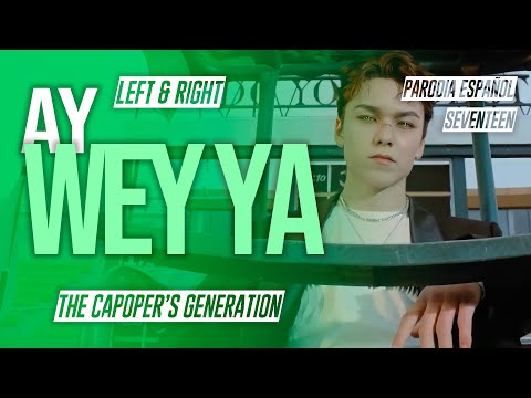 The Capoper's Generation / SEVENTEEN - Ay Wey Ya (Parodia de Left & Right)