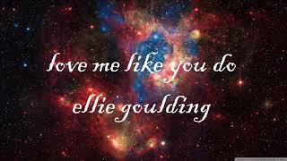 Ellie Goulding - Love Me Like You Do (Lyric Video)