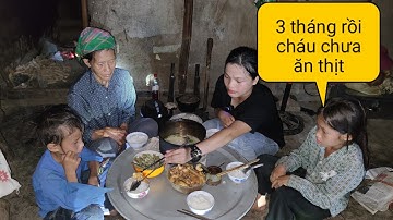 Bữa Cơm Có Thịt Của 3Bà Cháu Mẹ Bỏ Đi Lấy Chồng Bố Mất Tích |Cói Lalin