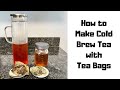 How to Make Cold Brew Tea with Tea Bags - Cold Brew Tea Bags - Simple & Easy