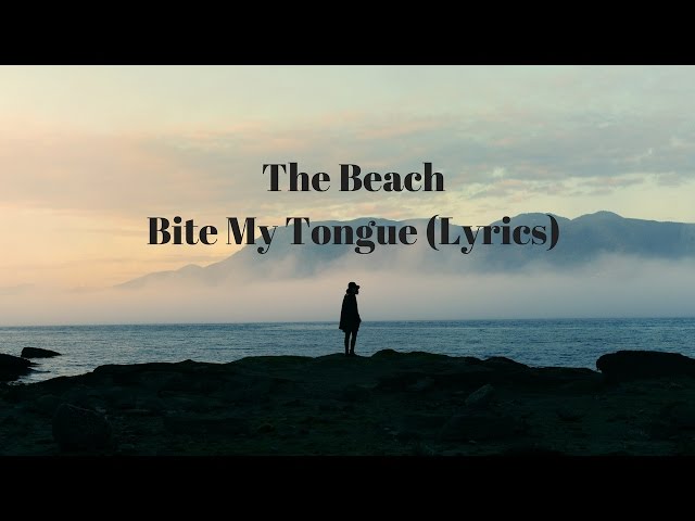 The Beach - Bite My Tongue (Lyrics) class=