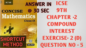 Q.no 5 exercise 2(D)ICSE Class 9 Maths |Compound Interest (without formula) || Concise Maths