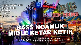 DJ HOREG FULL BASS CEK SOUND TERBARU 2025 MIDLE KETAR KETIR NROTOK BASS NGAMUK
