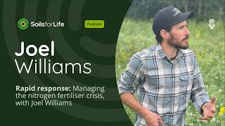Rapid response: Managing the nitrogen fertiliser crisis, with Joel Williams