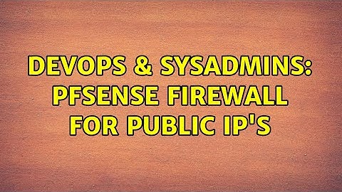DevOps & SysAdmins: pfsense firewall for public ip