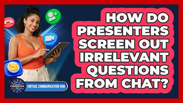 How Do Presenters Screen Out Irrelevant Questions From Chat?