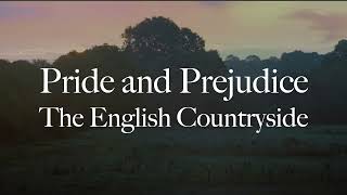 Pride and Prejudice | Music and Ambience | Explore the English Countryside