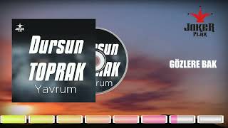Dursun Toprak - Gözlere Bak
