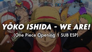 One Piece | Opening 1 FULL | «Yōko Ishida - We Are!» | SUB ESP