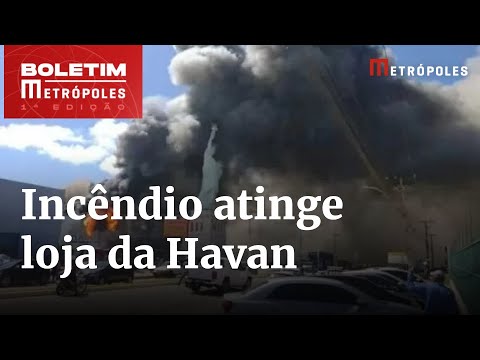 Incêndio de grande proporção atinge loja da Havan na Bahia | Boletim Metrópoles 1ª