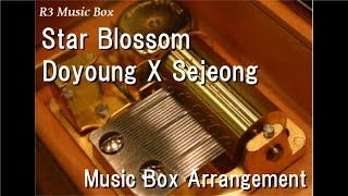 Star Blossom/Doyoung X Sejeong [Music Box]