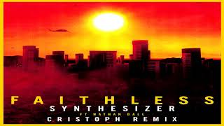 Faithless - Synthesizer ft. Nathan Ball (Cristoph Remix)