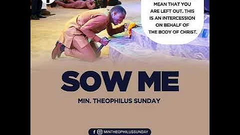 Min. Theophilus Sunday - Sow Me