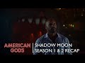 Shadow Moon Recaps Season 1 and 2 | American Gods
