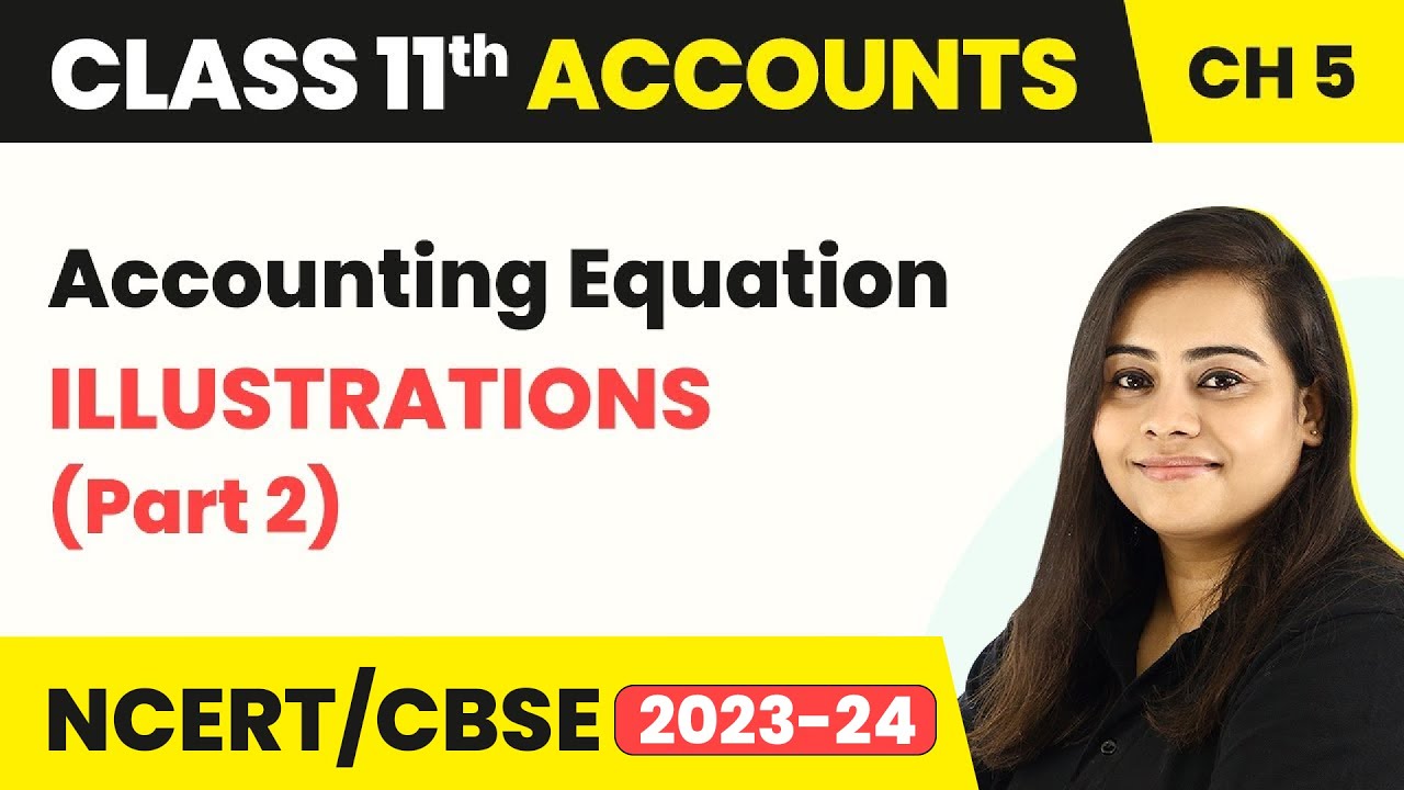 Accounting Equation - Illustrations (Part 2) | Class 11 Accounts 2022-23