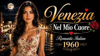 🌹 Venezia Nel Mio Cuore ❤️ Timeless Romantic Italian Ballad 1960S