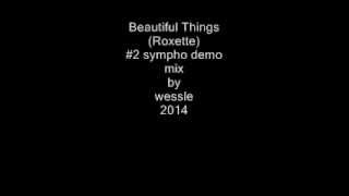 Beautiful Things roxette 2 Sympho Demo Mix By Wessle 2014