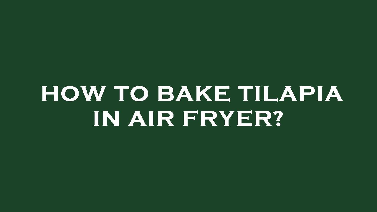 How to bake tilapia in air fryer? YouTube