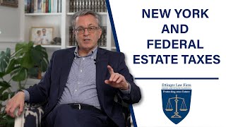 NY and Federal Estate Taxes | Ettinger Law Firm
