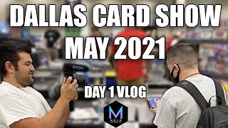 THE DEALER EXPERIENCE | DALLAS CARD SHOW MAY 2021: DAY 1 VLOG EXPERIENCE