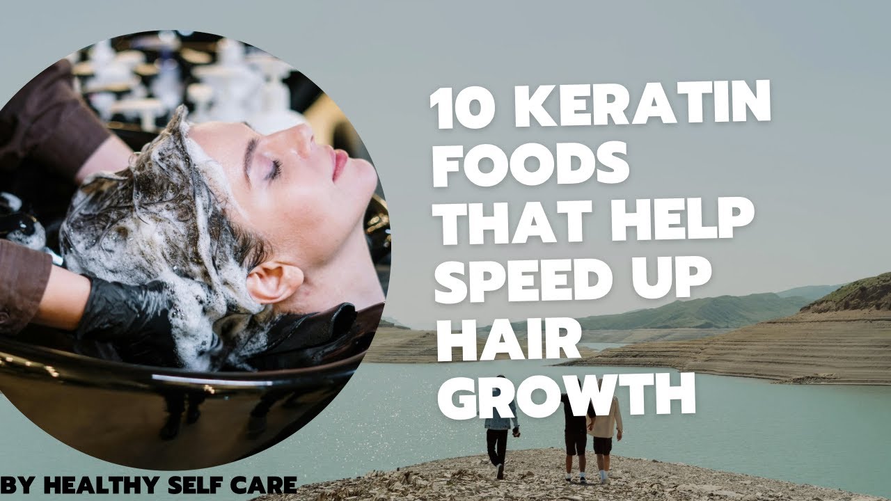 10 keratin foods that help speed up hair growth, thicken hair, nourish nails, and skin